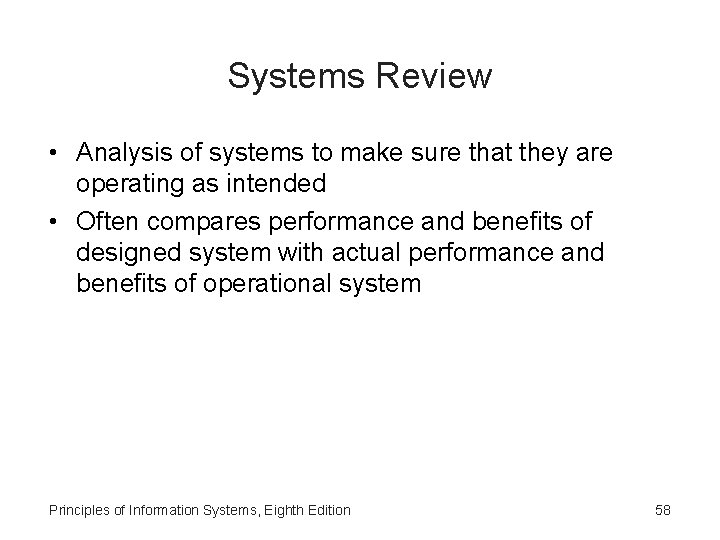 Systems Review • Analysis of systems to make sure that they are operating as