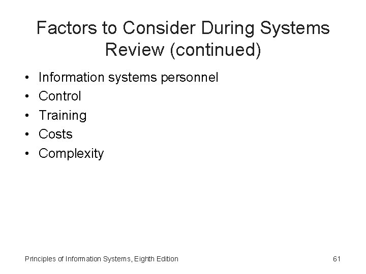 Factors to Consider During Systems Review (continued) • • • Information systems personnel Control