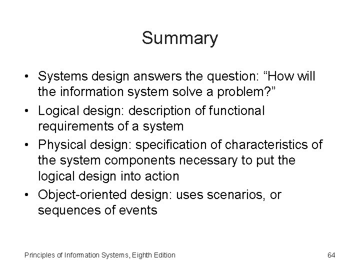 Summary • Systems design answers the question: “How will the information system solve a