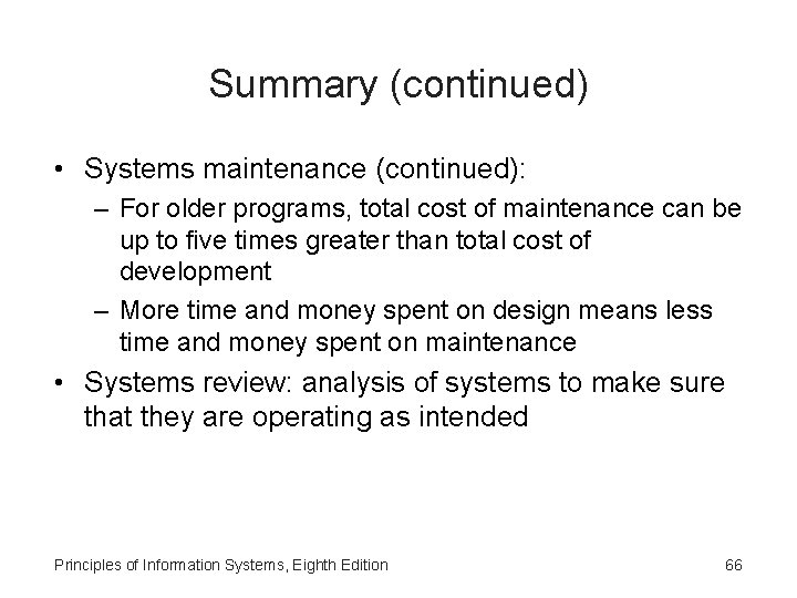 Summary (continued) • Systems maintenance (continued): – For older programs, total cost of maintenance