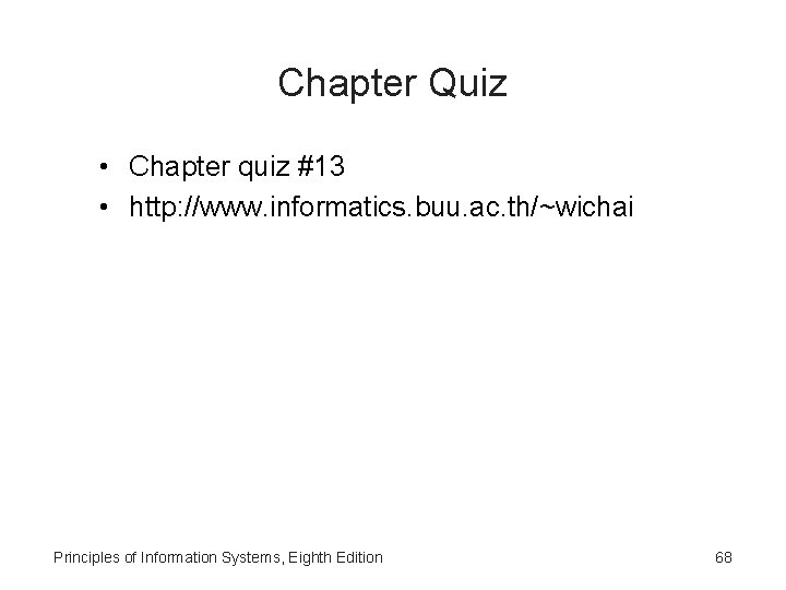 Chapter Quiz • Chapter quiz #13 • http: //www. informatics. buu. ac. th/~wichai Principles