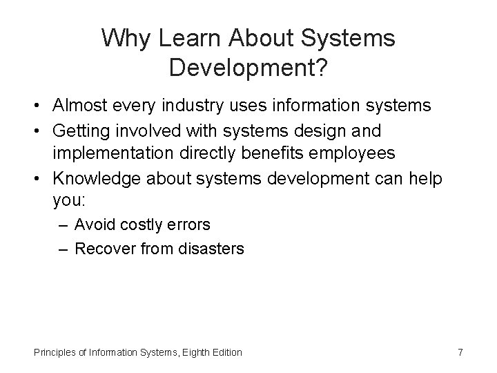 Why Learn About Systems Development? • Almost every industry uses information systems • Getting