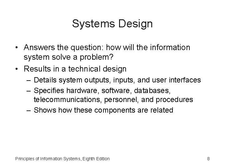 Systems Design • Answers the question: how will the information system solve a problem?