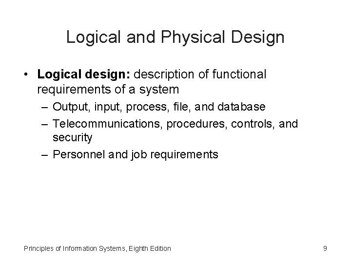 Logical and Physical Design • Logical design: description of functional requirements of a system