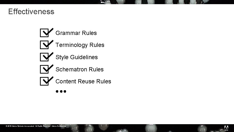 Effectiveness Grammar Rules Terminology Rules Style Guidelines Schematron Rules Content Reuse Rules © 2018