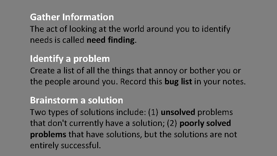 Gather Information The act of looking at the world around you to identify needs