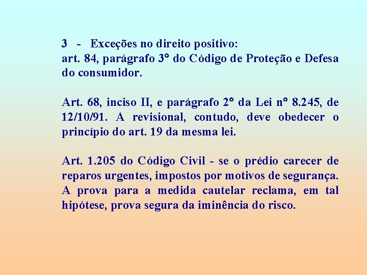 3 - Exceções no direito positivo: art. 84, parágrafo 3 do Código de Proteção