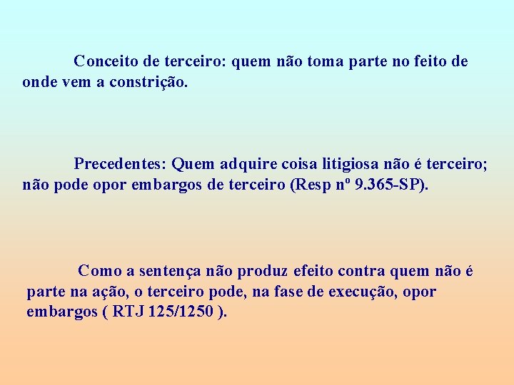 Conceito de terceiro: quem não toma parte no feito de onde vem a constrição.