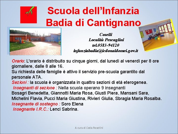 Scuola dell’Infanzia Badia di Cantignano Coselli Località Pescaglini tel. 0583 -94120 infanziabadia@icdonaldomei. gov. it