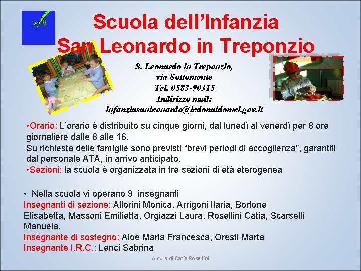 Scuola dell’Infanzia San Leonardo in Treponzio S. Leonardo in Treponzio, via Sottomonte Tel. 0583