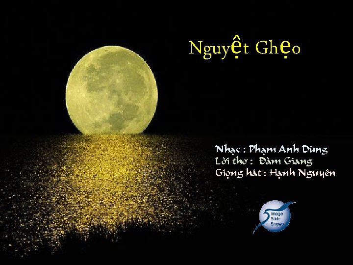 Nguyệt Ghẹo Nhạc : Phạm Anh Dũng Lời thơ : Đàm Giang Giọng hát