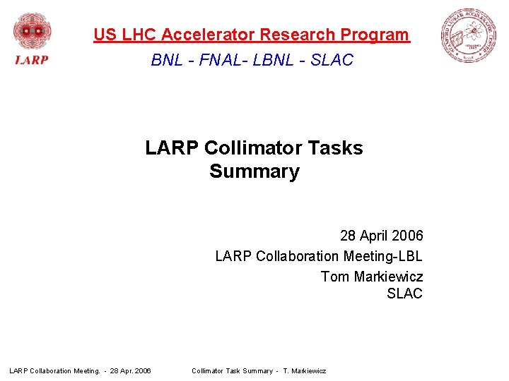 US LHC Accelerator Research Program BNL - FNAL- LBNL - SLAC LARP Collimator Tasks