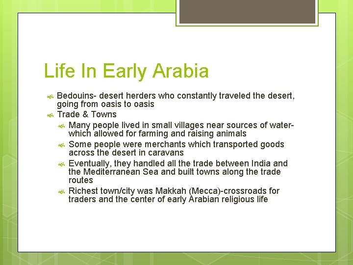 Life In Early Arabia Bedouins- desert herders who constantly traveled the desert, going from