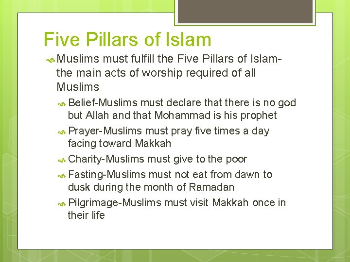 Five Pillars of Islam Muslims must fulfill the Five Pillars of Islamthe main acts