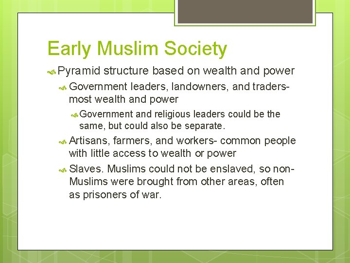 Early Muslim Society Pyramid structure based on wealth and power Government leaders, landowners, and
