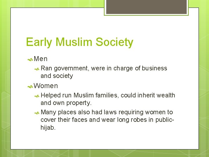Early Muslim Society Men Ran government, were in charge of business and society Women
