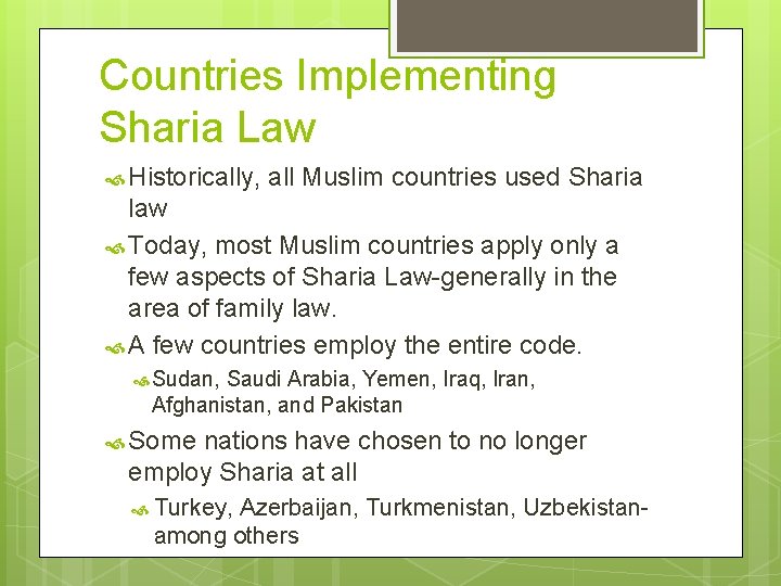Countries Implementing Sharia Law Historically, all Muslim countries used Sharia law Today, most Muslim