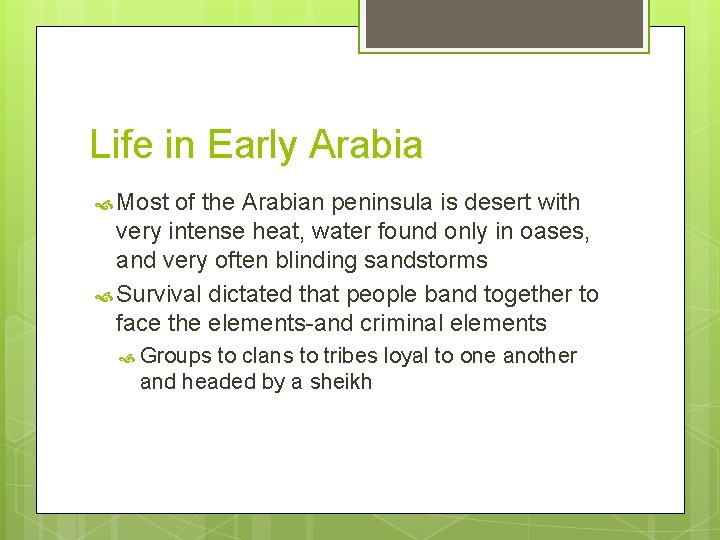 Life in Early Arabia Most of the Arabian peninsula is desert with very intense