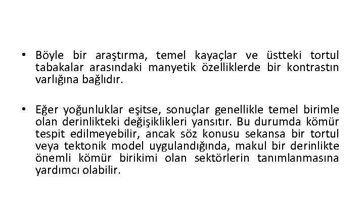  • Böyle bir araştırma, temel kayaçlar ve üstteki tortul tabakalar arasındaki manyetik özelliklerde