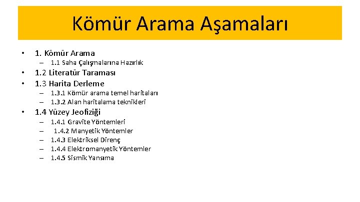 Kömür Arama Aşamaları • 1. Kömür Arama – 1. 1 Saha Çalışmalarına Hazırlık •