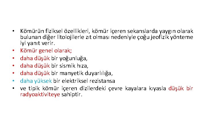  • Kömürün fiziksel özellikleri, kömür içeren sekanslarda yaygın olarak bulunan diğer litolojilerle zıt