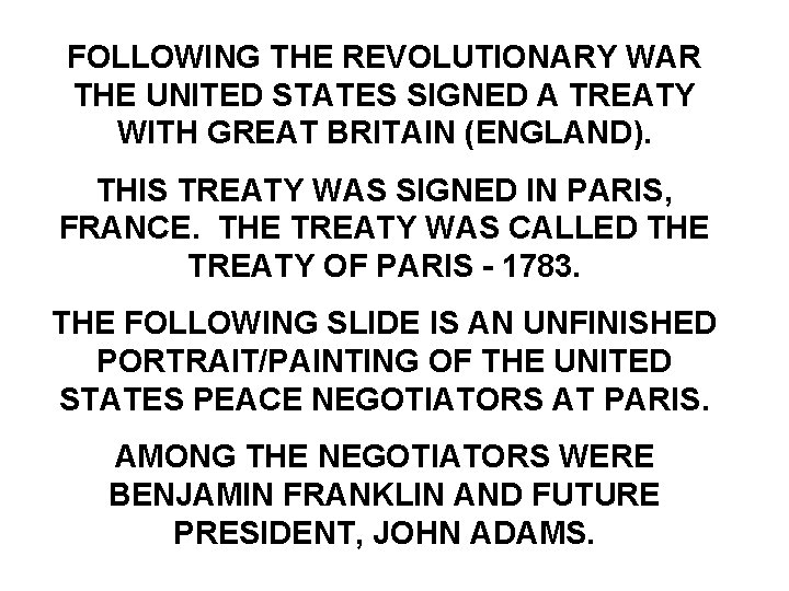 FOLLOWING THE REVOLUTIONARY WAR THE UNITED STATES SIGNED A TREATY WITH GREAT BRITAIN (ENGLAND).
