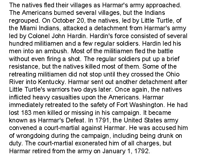 The natives fled their villages as Harmar's army approached. The Americans burned several villages,