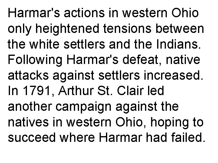 Harmar's actions in western Ohio only heightened tensions between the white settlers and the