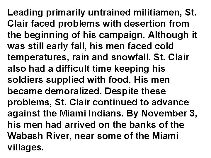 Leading primarily untrained militiamen, St. Clair faced problems with desertion from the beginning of