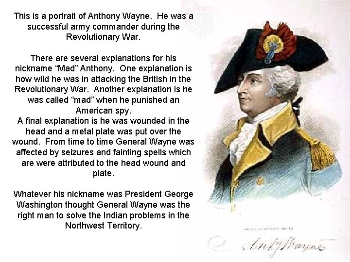 This is a portrait of Anthony Wayne. He was a successful army commander during