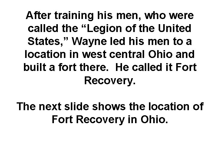 After training his men, who were called the “Legion of the United States, ”