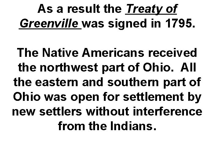 As a result the Treaty of Greenville was signed in 1795. The Native Americans
