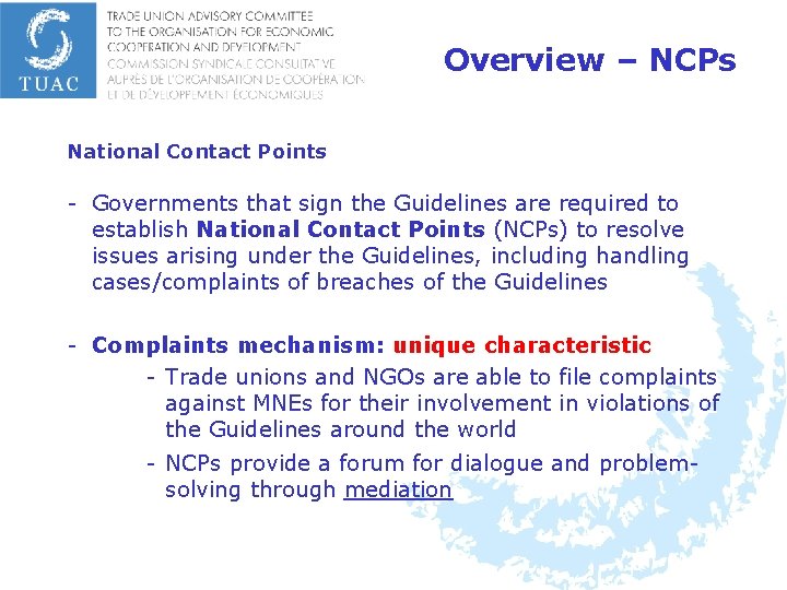 Overview – NCPs National Contact Points - Governments that sign the Guidelines are required