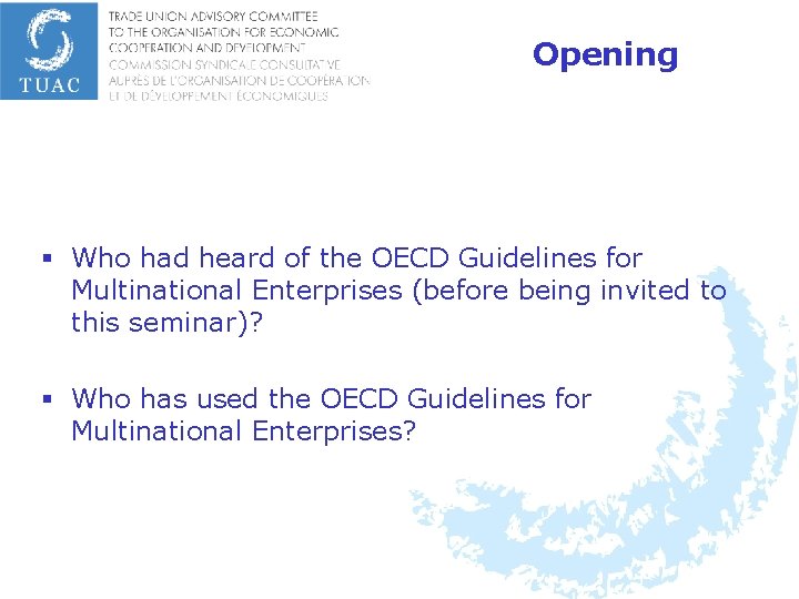 Opening § Who had heard of the OECD Guidelines for Multinational Enterprises (before being