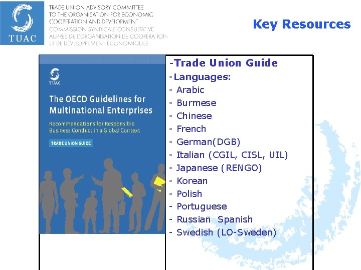 Key Resources -Trade Union Guide -Languages: - Arabic - Burmese - Chinese - French