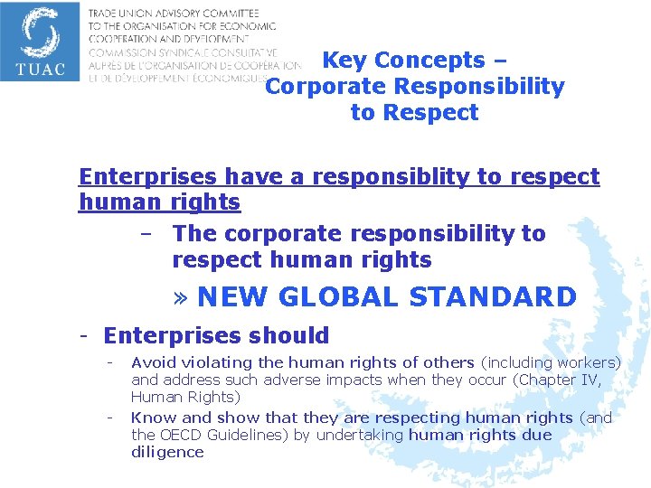 Key Concepts – Corporate Responsibility to Respect Enterprises have a responsiblity to respect human