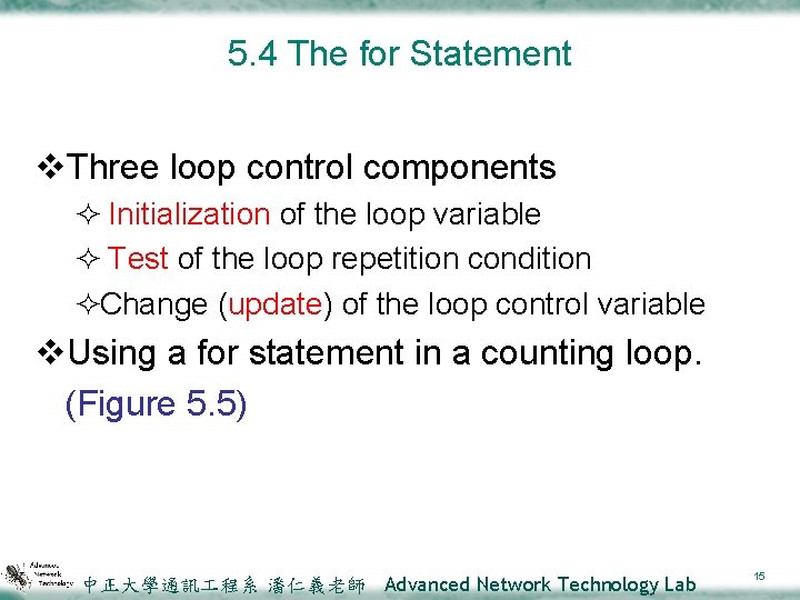 5. 4 The for Statement v. Three loop control components ² Initialization of the
