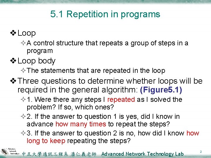 5. 1 Repetition in programs v Loop ²A control structure that repeats a group