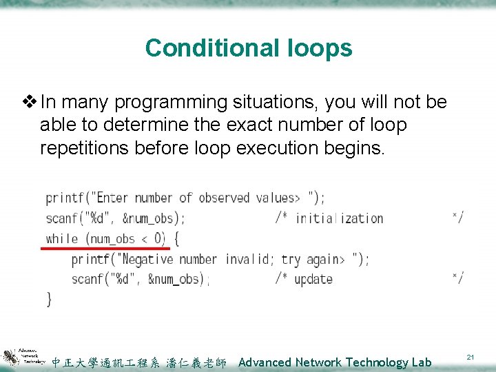 Conditional loops v In many programming situations, you will not be able to determine