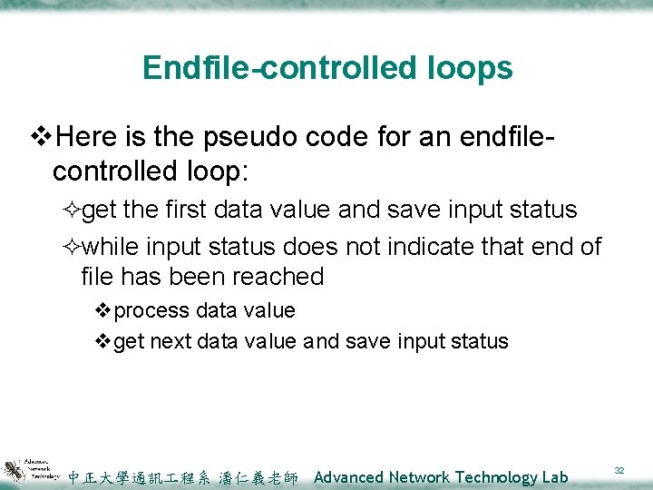 Endfile-controlled loops v. Here is the pseudo code for an endfilecontrolled loop: ²get the