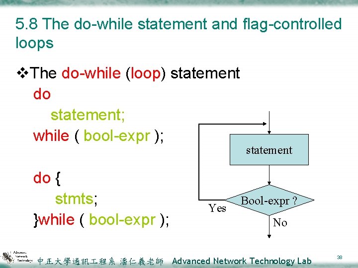 5. 8 The do-while statement and flag-controlled loops v. The do-while (loop) statement do