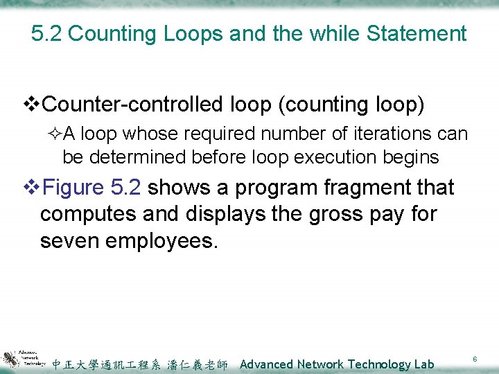5. 2 Counting Loops and the while Statement v. Counter-controlled loop (counting loop) ²A