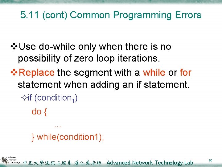 5. 11 (cont) Common Programming Errors v. Use do-while only when there is no