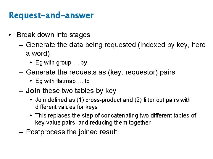 Request-and-answer • Break down into stages – Generate the data being requested (indexed by