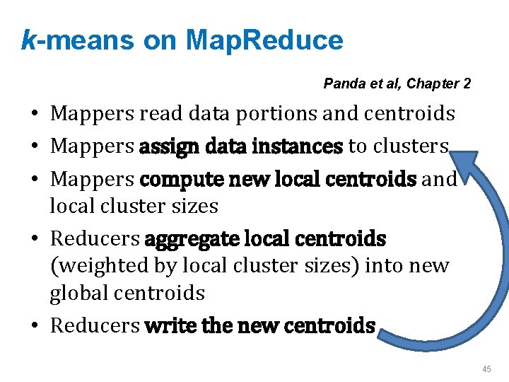 k-means on Map. Reduce Panda et al, Chapter 2 • Mappers read data portions