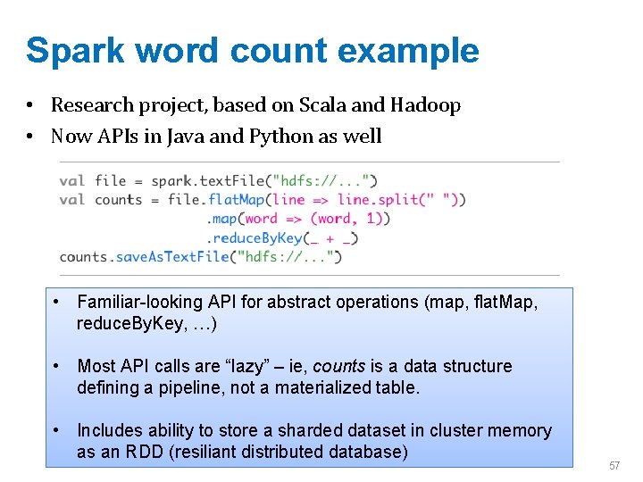 Spark word count example • Research project, based on Scala and Hadoop • Now