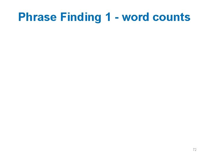 Phrase Finding 1 - word counts 72 