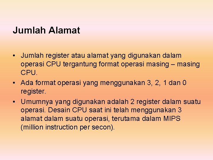 Jumlah Alamat • Jumlah register atau alamat yang digunakan dalam operasi CPU tergantung format