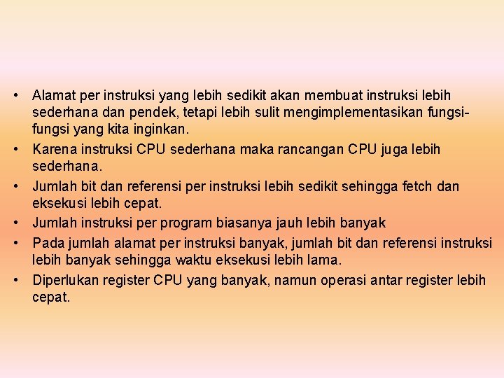  • Alamat per instruksi yang lebih sedikit akan membuat instruksi lebih sederhana dan