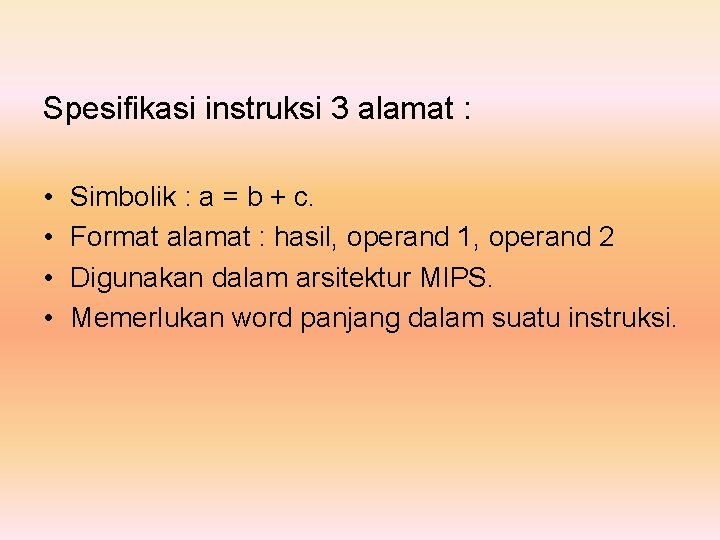 Spesifikasi instruksi 3 alamat : • • Simbolik : a = b + c.